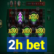 2h bet